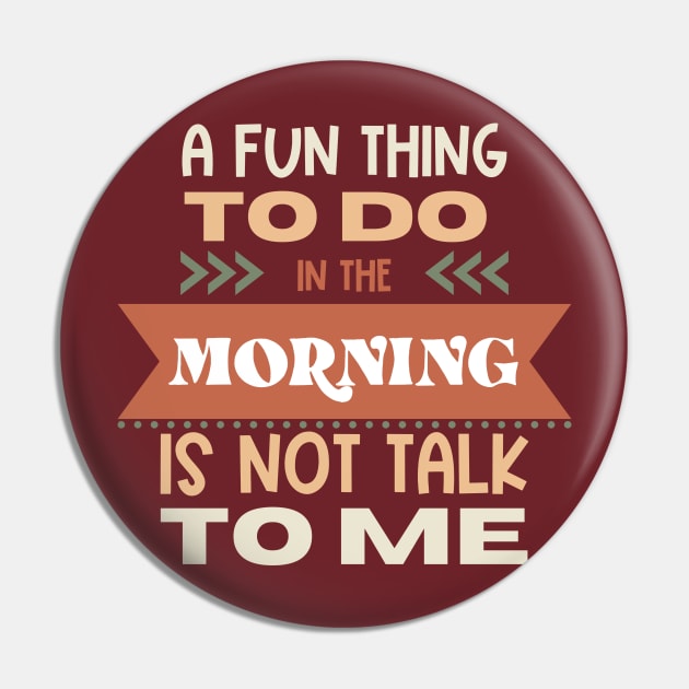 A Fun Thing In The Morning Is To Not Talk To Me Pin by Erin Decker Creative