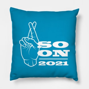 Soon 2021 Pillow