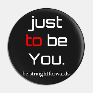 be Straightforward Pin