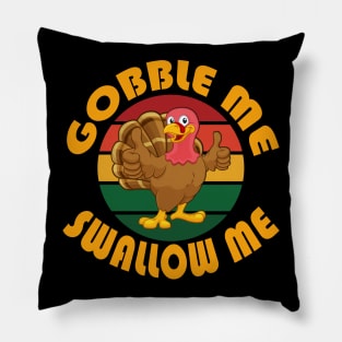 Gobble Me Swallow Me Funny Thanksgiving Holidays Turkey Retro Pillow