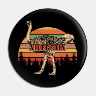 Letterkenny Allegedly Ostrich Pin