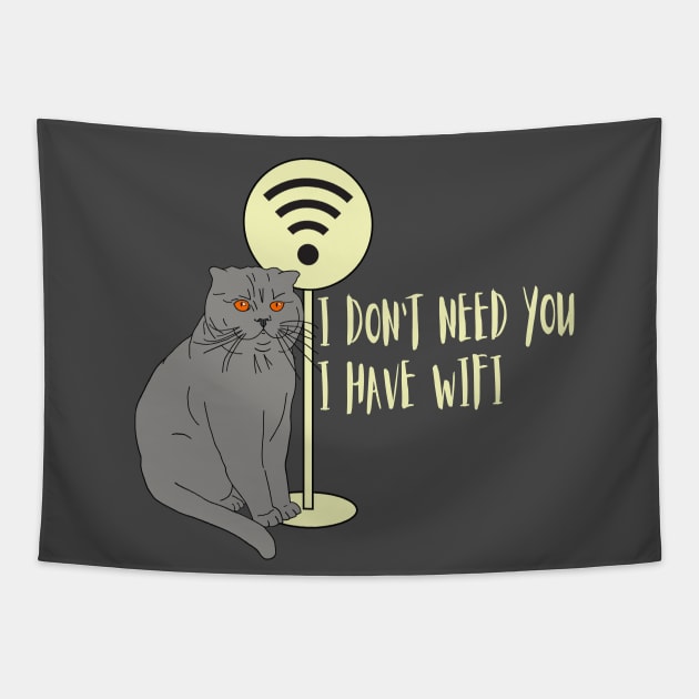 Funny cat Humor WiFi "I don't need you I have wifi " Tapestry by KateQR