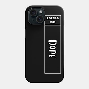 Imma Be Dope - Vertical Typogrphy Phone Case