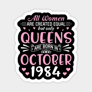 All Women Are Created Equal But Only Queens Are Born In October 1985 Happy Birthday 35 Years Old Me Magnet