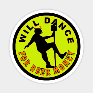 Will Dance For Beer Money Magnet