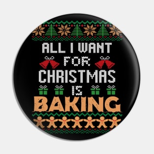 All I Want For Christmas Is Baking T-shirt Gift For Baking Lovers Pin