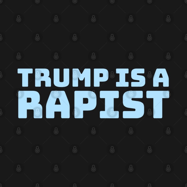 Trump-Is-A-Rapist by Nashida Said