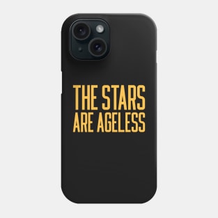 The Stars Are Ageless Phone Case