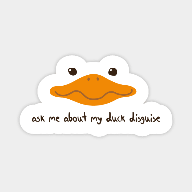 Ask Me About My Duck Disguise with duck face Magnet by MerchSpot