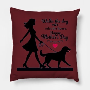 Walks the dog Rules The House Happy mother's day  | Mom lover gifts Pillow