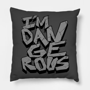 i´m dangerous Pillow