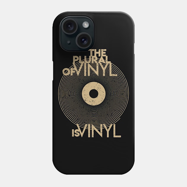 Funny Vinyl Geek The Plural Of Vinyl Is Vinyl Gift Distressed Weathered Phone Case by Lunomerchedes