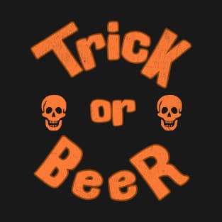 Trick or Beer; Halloween; beer lover; beer drinker; trick or treat; funny; skulls; orange and black; twist on trick or treat; T-Shirt