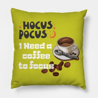 Hocus focus, I need coffee to focus Pillow