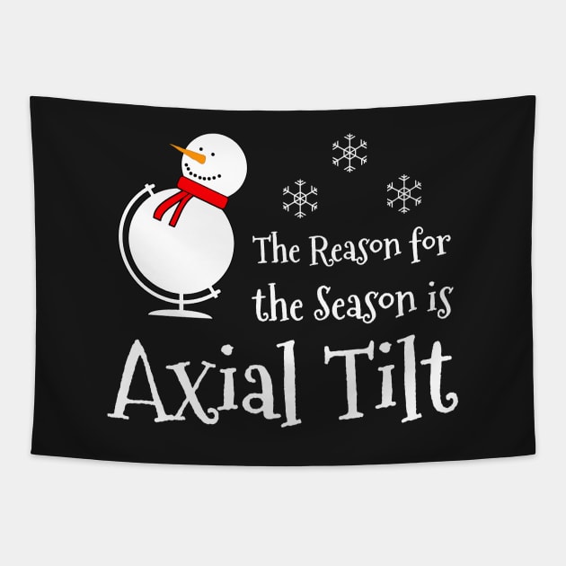 The Reason for the Season is Axial Tilt Tapestry by AFewFunThings1