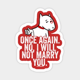 No I Will Not Marry You Magnet