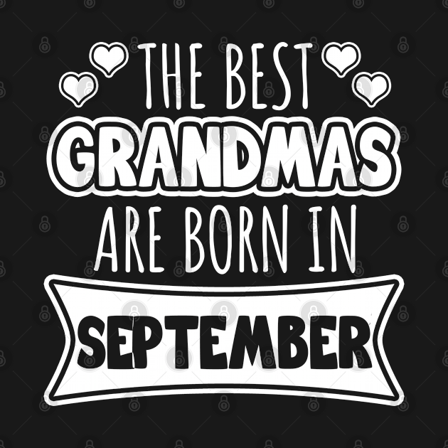 Discover The Best Grandmas Are Born In September - Grandma - T-Shirt