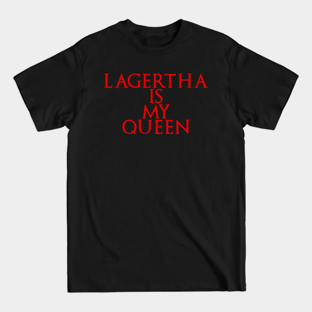 Disover Lagertha is my Queen - Lagertha - T-Shirt