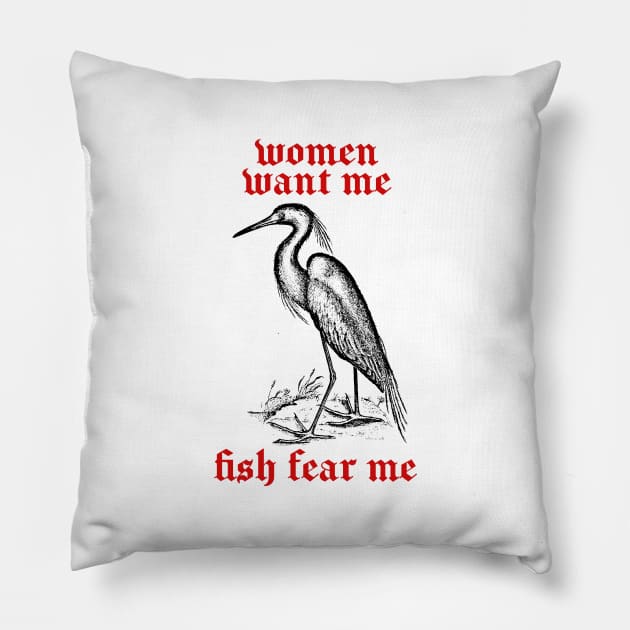 Women Want Me - Fish Fear Me Pillow by DankFutura