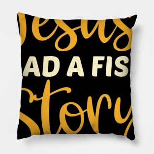 Fishing Gift For Christian Even Jesus Had A Fish Story Pillow