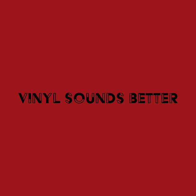 Vinyl Sounds Better by quirkyandkind