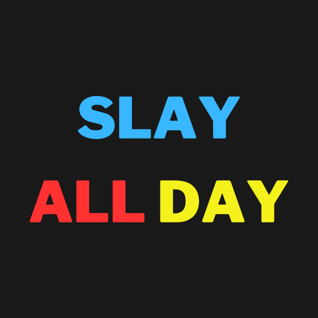 Slay all day by ARTA-ARTS-DESIGNS