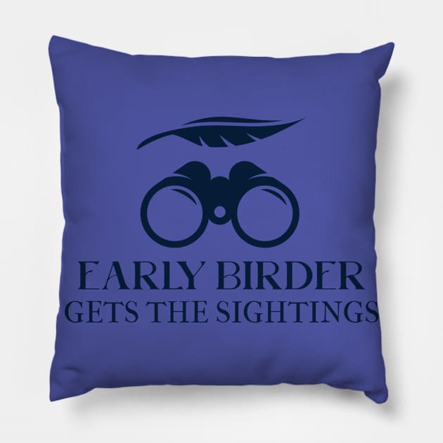 EARLY BIRDER GETS THE SIGHTINGS Birder Pillow by BICAMERAL