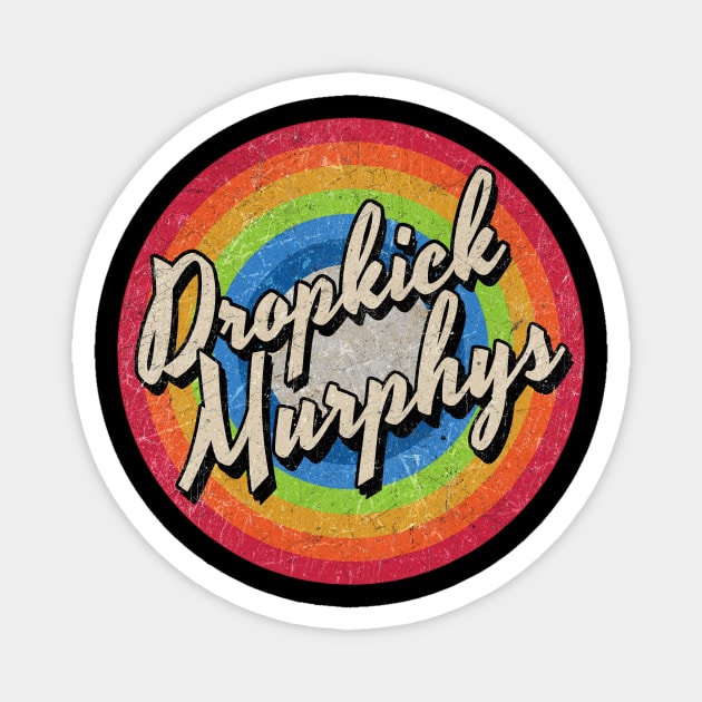 Vintage Style circle - Dropkick Murphys Magnet by henryshifter