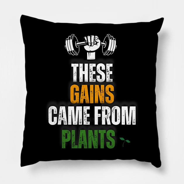 These Gains Came From Plants Plant Based or Vegan Diet Pillow by Mitsue Kersting