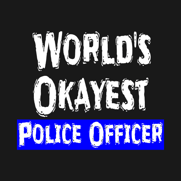 World's Okayest Police Officer by Happysphinx