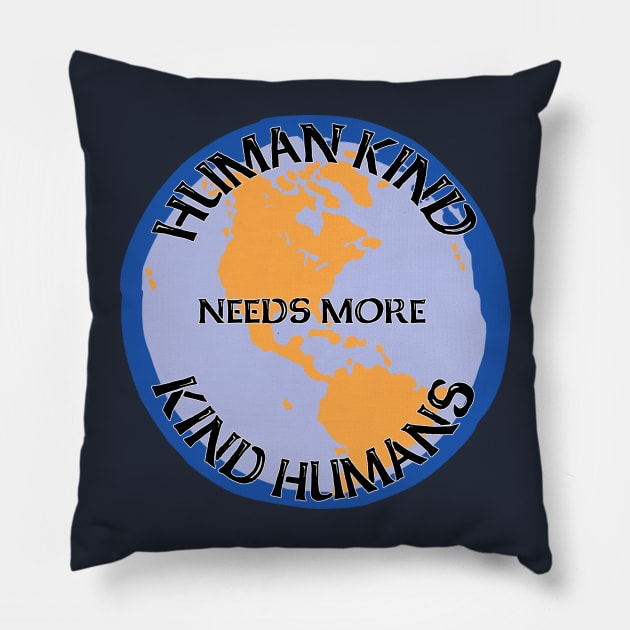 Human kind needs more kind humans Pillow by WickedNiceTees