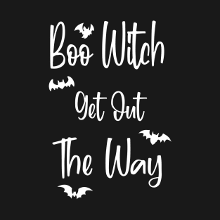 Boo Witch Get Out Da Way T-Shirt