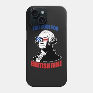 Too Cool For British Rule Phone Case