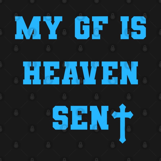 My Girlfriend Is Heaven Sent Christian couple by TrikoGifts