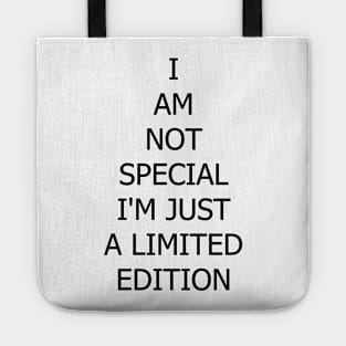 I am not special I'm just a limited edition Tote