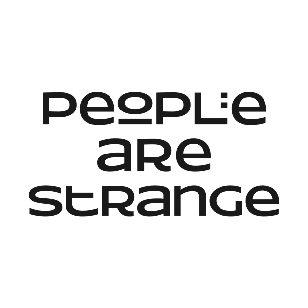 People are strange Slogan by Foxxy Merch