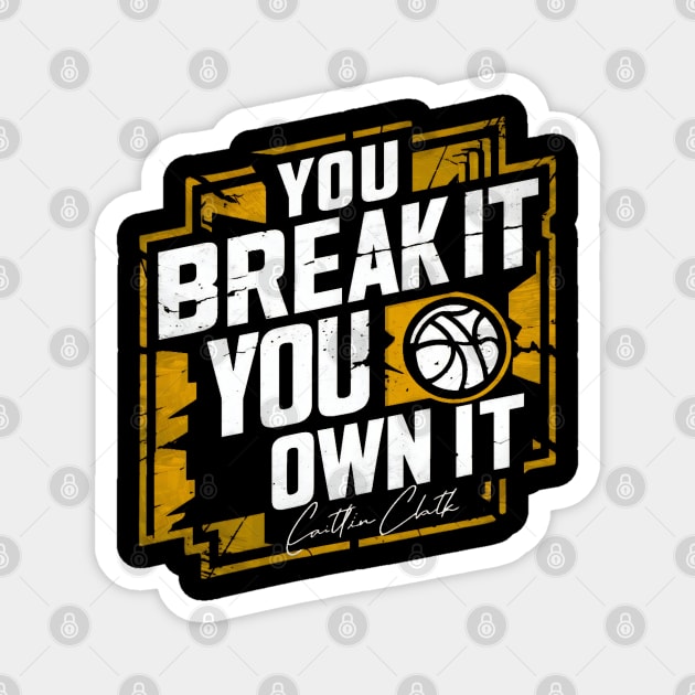 You break it, you own it distressed Magnet by thestaroflove