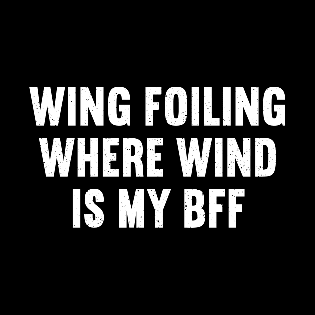 Wing Foiling Where Wind is My BFF by trendynoize