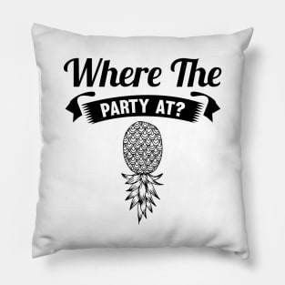 Where The Party At Upside Down Pineapple Pillow