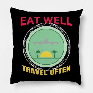 Eat Well, Travel Often. Pillow