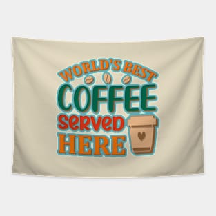 World's Best Coffee Served Here Tapestry