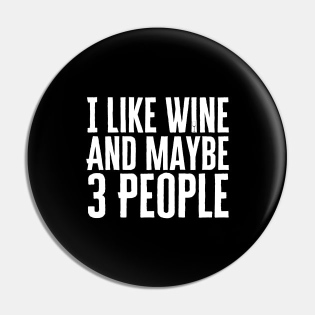 I Like Wine And Maybe 3 People Pin by HobbyAndArt