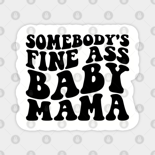 somebody's fine ass mama Magnet by UrbanLifeApparel