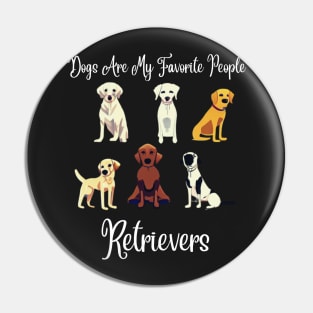 Dogs Are My Favorite People Retrievers Pin