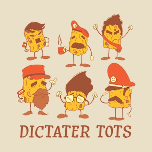 Dictater Tots by Box of Ray Guns