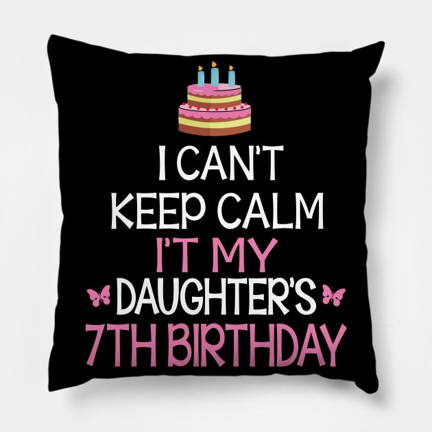 I Can't Keep Calm It's My Daughter's 7th Birthday Happy Father Mother Daddy Mommy Mama Pillow by bakhanh123