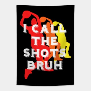 I call the shots bruh Tapestry