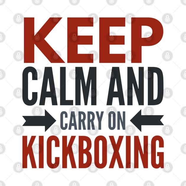 Keep Calm and Carry On Kickboxing by coloringiship