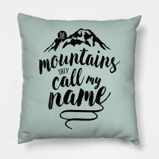 the mountains, they call my name Pillow