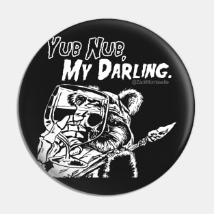 Yub Nub My Darling Pin